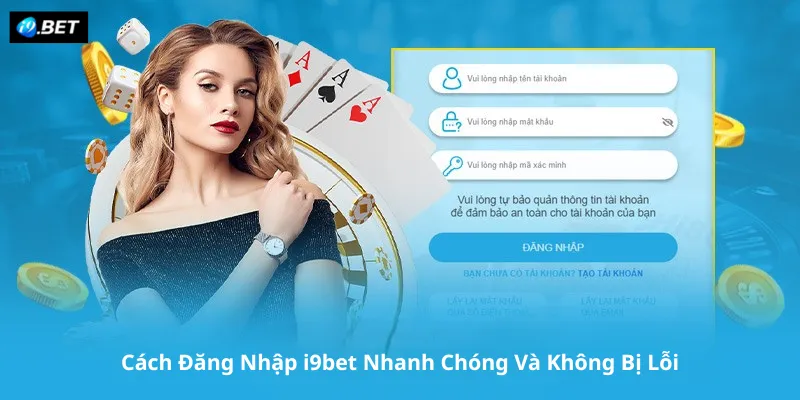 Cách Đăng Nhập i9bet Nhanh Chóng Và Không Bị Lỗi