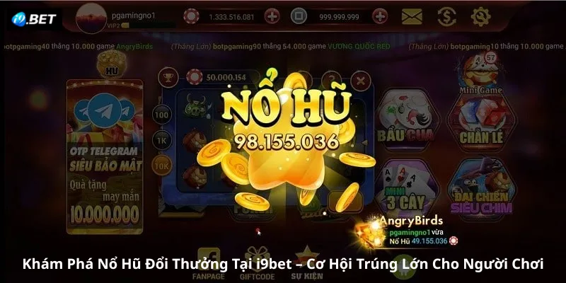 Khám Phá Nổ Hũ Đổi Thưởng Tại i9bet – Cơ Hội Trúng Lớn Cho Người Chơi